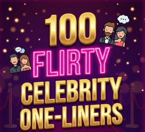 100 Flirty Celebrity One-Liners That’ll Make Them Smile, Melt, and Reply Seconds Later
